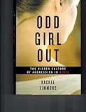 Odd Girl Out: The Hidden Culture of Aggression in Girls