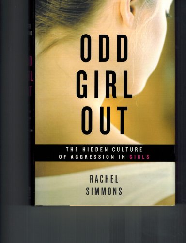 Odd Girl Out: The Hidden Culture of Aggression in Girls