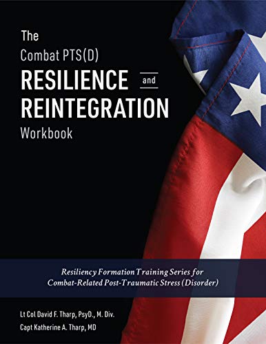 The Combat PTS(D) Resilience and Reintegration Workbook: Resiliency Formation Training Series for Combat-Related Post-Traumatic Stress (Disorder)