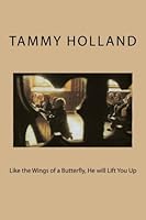 Like the Wings of a Butterfly, He will Lift You Up 1493579711 Book Cover
