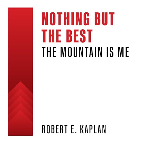 Page de couverture de Nothing but the Best: The Mountain Is Me