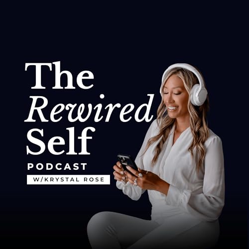 The Rewired Self Podcast Podcast Por KrystalRose arte de portada