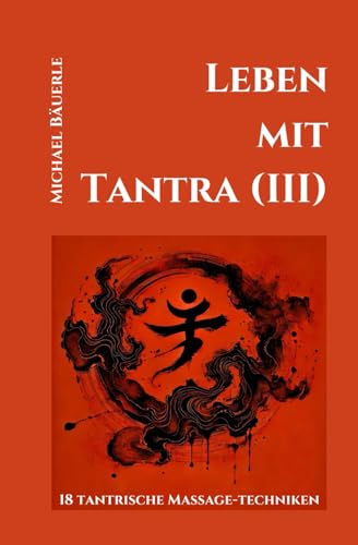 Leben mit Tantra (III): 18 tantrische Massage-Techniken