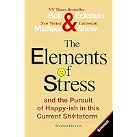 The Elements of Stress and the Pursuit of Happy-ish in this Current Sh*tstorm