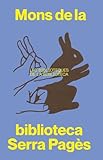 Mons de la Biblioteca Serra i Pagès: Les biblioteques de la biblioteca: 2 (Les biblioteques de la biblioteca - Arxiu Històric de la Ciutat de Barcelona)