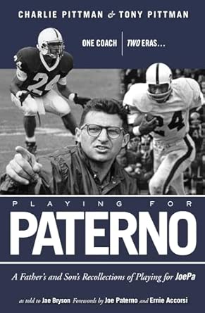Playing for Paterno: One Coach, Two Eras . . . A Father and Son's Recollections of Playing for JoePa book cover