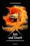 Zeit und Unzeit: Geschichtsphilosophische Essays (Historica Minora) - Alexander Demandt 
