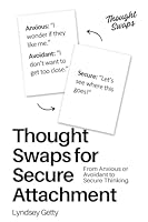 Thought Swaps for Secure Attachment: From Anxious or Avoidant to Secure Thinking 1972391011 Book Cover