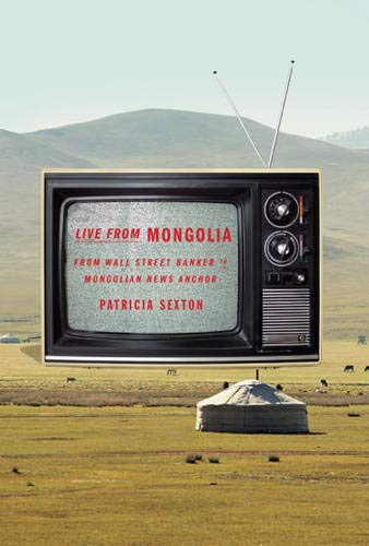 Buy Live from Mongolia: From Wall Street Banker to Mongolian News Anchor — BookShops.in