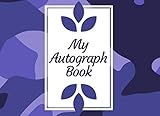  My Autograph Book: Autograph Book For Favourite Celebrity and Cartoon Character Signatures, Sports, Movies, Baseball, Basketball, Football and Soccer ... Christmas, Easter (Autograph Books)
