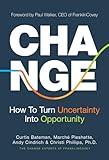 Change: How to Turn Uncertainty Into Opportunity (Career Advice and Leadership Mentoring)
