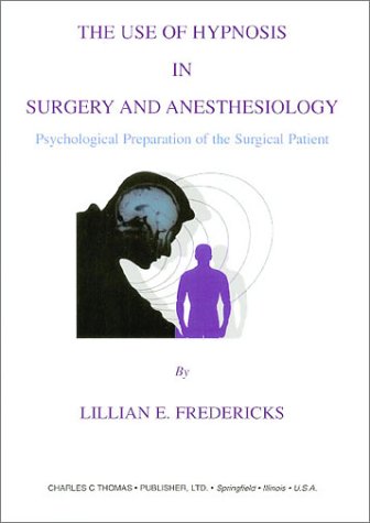 Buy The Use of Hypnosis in Surgery and Anesthesiology: Psychological Preparation of the Surgical Patient — BookShops.in