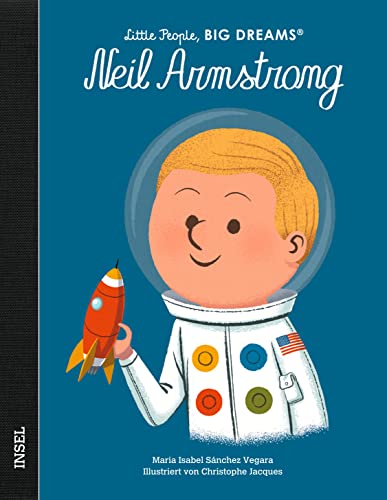 Neil Armstrong: Little People, Big Dreams. Deutsche Ausgabe | Kinderbuch Ab 4 Jahre