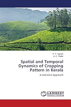 Paperback Spatial and Temporal Dynamics of Cropping Pattern in Kerala Book