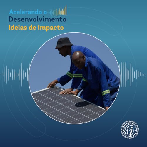 Epis&oacute;dio 31 Do di&aacute;logo &agrave; a&ccedil;&atilde;o &mdash; O que o AGORA 2025 revelou sobre o futuro energ&eacute;tico da &Aacute;frica