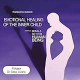 Emotional Healing of the Inner Child - Margarita Blanco Ana Paula Cuti, Fernando Labastida Verlag: Vive el Tiempo S.A. de C.V. 