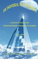 The Individual As An Enterprise: A Collection Of Articles About Individualpreneurship, Enterpriship, And Enterprises 1484020375 Book Cover