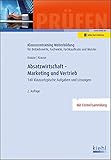  Absatzwirtschaft - Marketing und Vertrieb: 140 klausurtypische Aufgaben und Lösungen. (Klausurentraining Weiterbildung - für Betriebswirte, Fachwirte, Fachkaufleute und Meister)