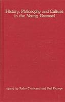 History, Philosophy and Culture in the Young Gramsci 0914386077 Book Cover