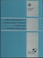 Clinical Management of Communication Problems in Adults With Traumatic Brain Injury (The Rehabilitation Institute of Chicago Publication Series) 0834202794 Book Cover