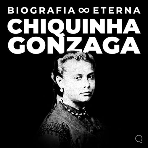 Chiquinha Gonzaga - Biografia Eterna cover art