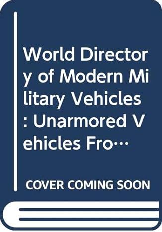 World Directory of Mode Military Vehicles: Unarmored Vehicles From 1970-Wow! eBook
