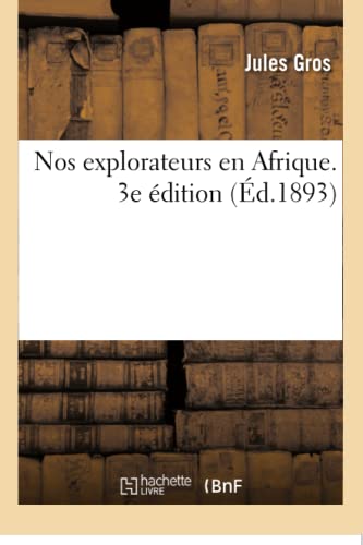 Nos Explorateurs En Afrique. 3e Édition (French Edition)