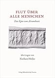 Flut über alle Menschen: Das Epos von Atramhasis, übertragen in Anklang an die Hausruckviertler Mundart mit deutschen Untertiteln