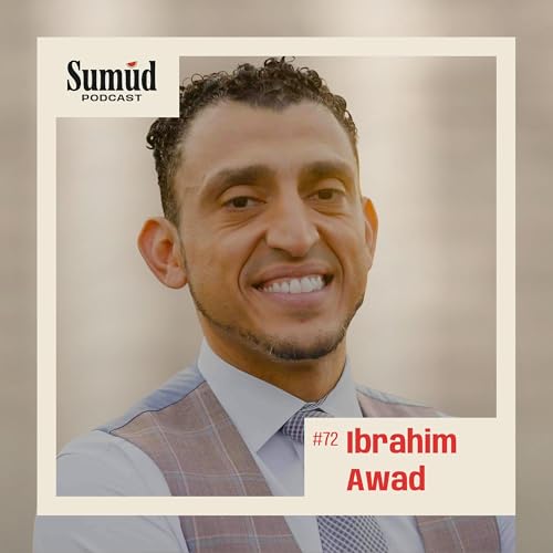 『Ibrahim Awad: Sacrifice, Justice & Speaking Up | Sumud Podcast』のカバーアート