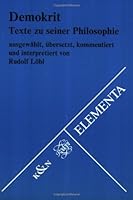 Demokrit. Texte zu seiner Philosophie. Ausgewahlt, Ubersetzt, kommentiert und interpretiert (Elementa-Texte 4) (German Edition) 9062039197 Book Cover