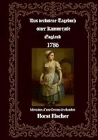 Das verbotene Tagebuch einer Kammerzofe - England 1786: Memoires dune femme de chambre 1786 - Lesefassung (Softcover) (German Edition) 3696375993 Book Cover