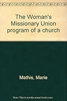 The Woman's Missionary Union program of a church B0007EBHD8 Book Cover