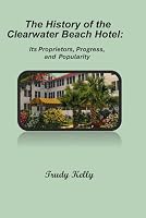 The History of the Clearwater Beach Hotel:: Its Proprietors, Progress, and Popularity B0DC54KWPV Book Cover