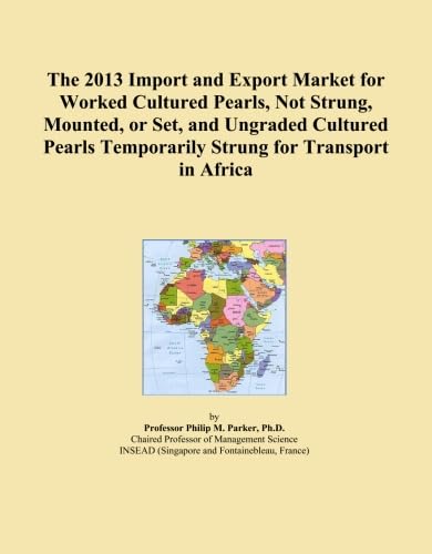  The 2013 Import and Export Market for Worked Cultured Pearls, Not Strung, Mounted, or Set, and Ungraded Cultured Pearls Temporarily Strung for Transport in Africa