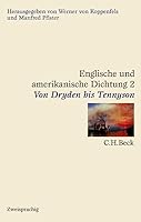Englische und amerikanische Dichtung, 4 Bde., Bd.2, Von Dryden bis Tennyson 3406464580 Book Cover