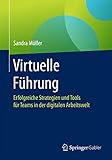 Virtuelle Führung: Erfolgreiche Strategien und Tools für Teams in der digitalen Arbeitswelt