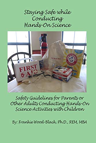 Staying Safe while Conducting Hands-On Science: Safety Guidelines for the Parents or Adults Conducting Hands-On...