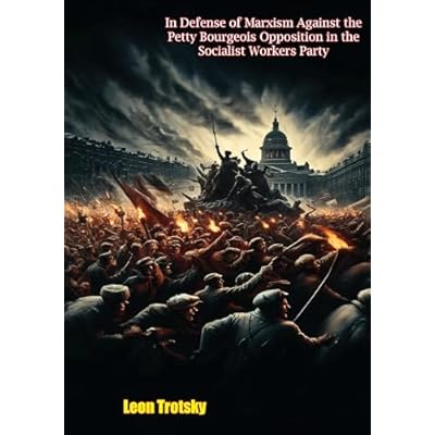 In Defense of Marxism Against the Petty Bourgeois Opposition in the Socialist Workers Party