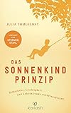 Das Sonnenkind-Prinzip: Selbstliebe, Leichtigkeit und Lebensfreude wiederentdecken