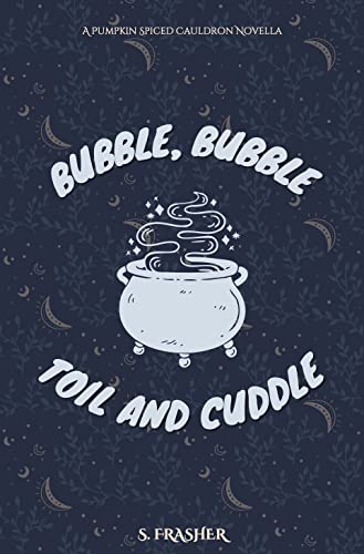 Bubble, Bubble, Toil, and Cuddle (English Edition)