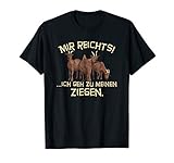 Mir reichts ich geh zu meinen Ziegen T-Shirt