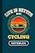 Produktbild Notizbuch Life Is Better With Cycling: Lastenfahrrad Transportrad Lastenrad I Tourenplaner I 120 Seiten I Soft Cover I [Kariert]