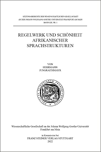 Regelwerk und Schönheit afrikanischer Sprachstrukturen (Sitzungsberichte der Wissenschaftlichen Gesellschaft an der Johann Wolfgang Goethe-Universität Frankfurt am Main)