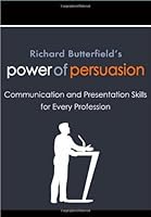 Richard Butterfield's Power of Persuasion 0985333804 Book Cover