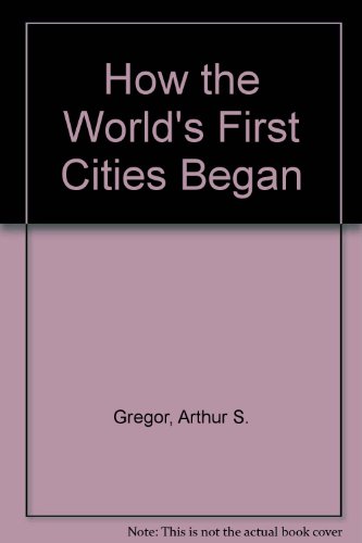 How the World's First Cities Began 0525324178 Book Cover