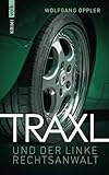 Traxl und der linke Rechtsanwalt: Kriminalroman (Traxl ermittelt)