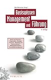  Basiswissen Management und Führung: Recht und Finanzen - Organisation, Strategie, Personal - Marketing und Kommunikation Methodenkompetenz, Gesundheitsmanagement