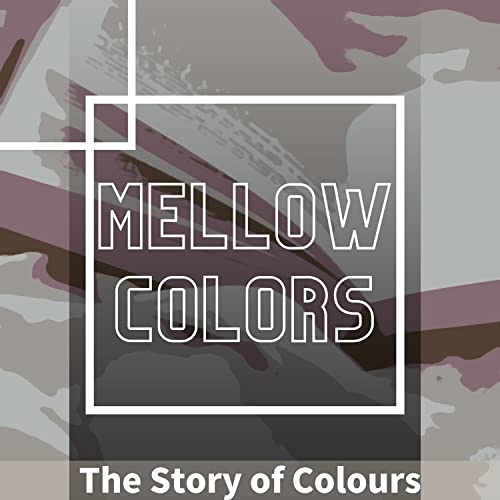 Melow Color Écouter The Story of Colours de Mellow Colors sur Amazon Music