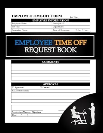 Employee Time Off Request Book: Employee Time Off Request Forms, Day ...