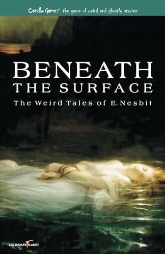 Candle Game: Beneath The Surface: The Weird Tales of E. Nesbit